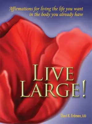 Live Large!: Afirmacje dla życia, jakiego pragniesz w ciele, które już masz - Live Large!: Affirmations for Living the Life You Want in the Body You Already Have