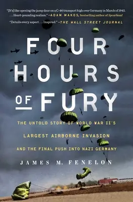 Cztery godziny furii: Nieopowiedziana historia największej inwazji powietrznej II wojny światowej i ostatecznego ataku na nazistowskie Niemcy - Four Hours of Fury: The Untold Story of World War II's Largest Airborne Invasion and the Final Push Into Nazi Germany