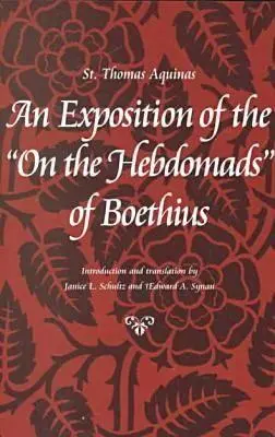 Objaśnienie hebdomad Boecjusza - An Exposition of the on the Hebdomads of Boethius