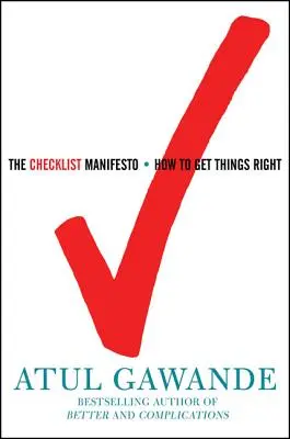 Manifest listy kontrolnej: Jak robić rzeczy dobrze - The Checklist Manifesto: How to Get Things Right