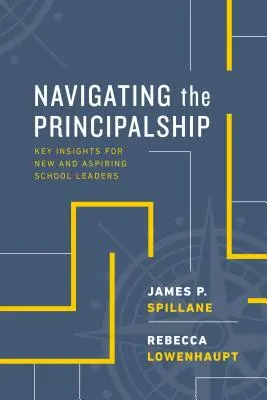 Navigating the Principalship: Kluczowe spostrzeżenia dla nowych i aspirujących liderów szkolnych - Navigating the Principalship: Key Insights for New and Aspiring School Leaders