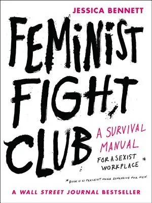 Feministyczny Fight Club: Podręcznik przetrwania w seksistowskim miejscu pracy - Feminist Fight Club: A Survival Manual for a Sexist Workplace