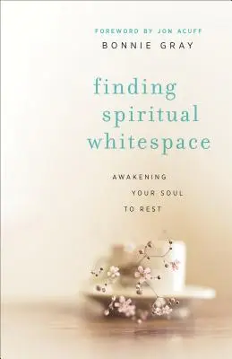 Odnaleźć duchową przestrzeń: Przebudzenie duszy do odpoczynku - Finding Spiritual Whitespace: Awakening Your Soul to Rest