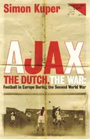 Ajax, Holendrzy, wojna - piłka nożna w Europie podczas II wojny światowej - Ajax, The Dutch, The War - Football in Europe During the Second World War