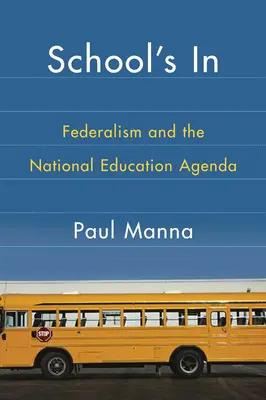 School's In: Federalizm i narodowa agenda edukacyjna - School's In: Federalism and the National Education Agenda