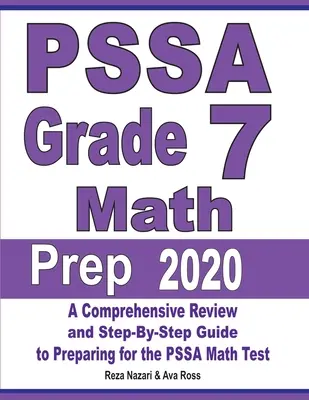 PSSA Grade 7 Math Prep 2020: Kompleksowy przegląd i przewodnik krok po kroku przygotowujący do testu matematycznego PSSA - PSSA Grade 7 Math Prep 2020: A Comprehensive Review and Step-By-Step Guide to Preparing for the PSSA Math Test