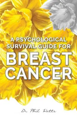 Psychologiczny przewodnik przetrwania dla chorych na raka piersi - A Psychological Survival Guide for Breast Cancer