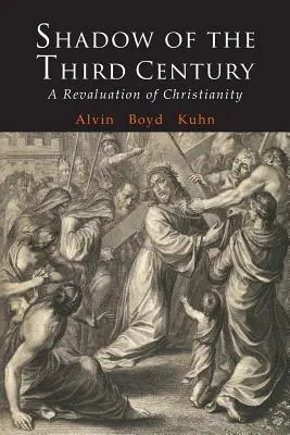 Cień trzeciego wieku: Przewartościowanie chrześcijaństwa - Shadow of the Third Century: A Revaluation of Christianity