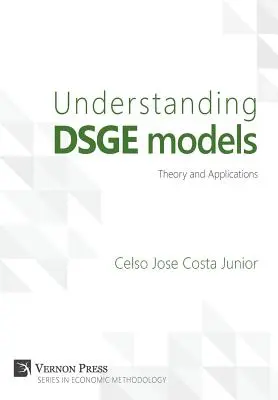 Zrozumienie modeli DSGE: teoria i zastosowania - Understanding DSGE models;Theory and Applications