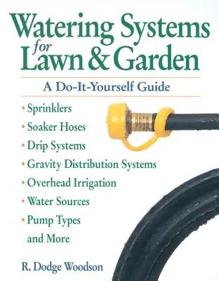 Systemy nawadniania trawników i ogrodów: Poradnik „Zrób to sam - Watering Systems for Lawn & Garden: A Do-It-Yourself Guide
