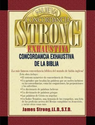 Nueva Concordancia Strong Exhaustiva de la Biblia = Nowa Wyczerpująca Konkordancja Stronga - Nueva Concordancia Strong Exhaustiva de la Biblia = The New Strong's Exhaustive Concordance