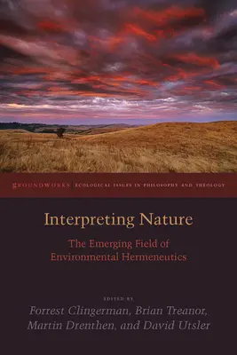 Interpretacja natury: Powstająca dziedzina hermeneutyki środowiskowej - Interpreting Nature: The Emerging Field of Environmental Hermeneutics