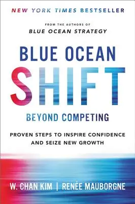 Blue Ocean Shift: Poza konkurencją - sprawdzone kroki do wzbudzenia zaufania i przejęcia nowego wzrostu - Blue Ocean Shift: Beyond Competing - Proven Steps to Inspire Confidence and Seize New Growth