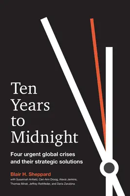 Dziesięć lat do północy: Cztery pilne globalne kryzysy i ich strategiczne rozwiązania - Ten Years to Midnight: Four Urgent Global Crises and Their Strategic Solutions