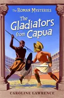 Rzymskie tajemnice: Gladiatorzy z Kapui - Księga 8 - Roman Mysteries: The Gladiators from Capua - Book 8