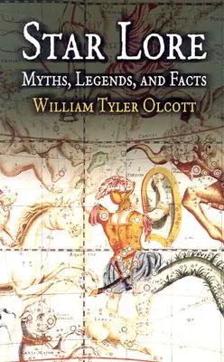 Gwiezdna wiedza: mity, legendy i fakty - Star Lore: Myths, Legends, and Facts