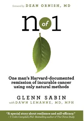 n z 1: Udokumentowana na Harvardzie remisja nieuleczalnego raka u jednego mężczyzny przy użyciu wyłącznie naturalnych metod - n of 1: One man's Harvard-documented remission of incurable cancer using only natural methods