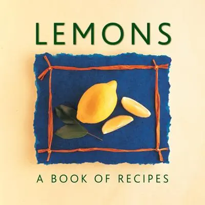 Cytryny: Książka z przepisami - Lemons: A Book of Recipes