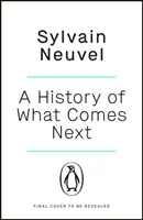 History of What Comes Next - Wciągająca spekulatywna fikcja idealna dla fanów The Eternals - History of What Comes Next - The captivating speculative fiction perfect for fans of The Eternals