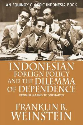 Indonezyjska polityka zagraniczna i dylemat zależności: Od Sukarno do Soeharto - Indonesian Foreign Policy and the Dilemma of Dependence: From Sukarno to Soeharto