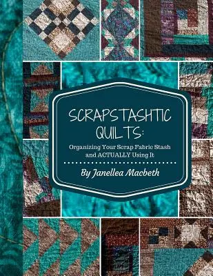 ScrapStashtic Quilts: Organizowanie skrawków tkanin i FAKTYCZNE KORZYSTANIE Z NICH - ScrapStashtic Quilts: Organizing Your Scrap Fabric Stash and ACTUALLY USING IT