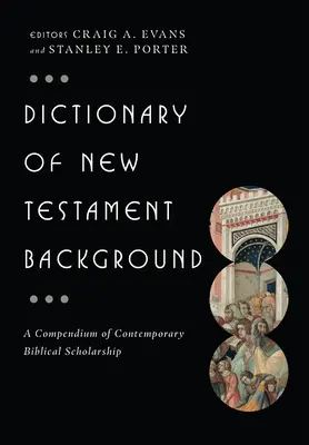 Słownik tła Nowego Testamentu: Kompendium współczesnej nauki biblijnej - Dictionary of New Testament Background: A Compendium of Contemporary Biblical Scholarship