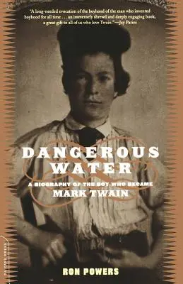 Niebezpieczna woda: Biografia chłopca, który stał się Markiem Twainem - Dangerous Water: A Biography of the Boy Who Became Mark Twain