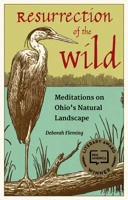 Resurrection of the Wild: Medytacje na temat naturalnego krajobrazu Ohio - Resurrection of the Wild: Meditations on Ohio's Natural Landscape