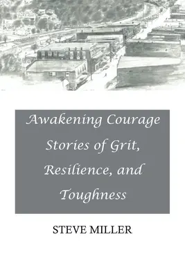 Przebudzenie odwagi: Historie o żwawości, odporności i wytrzymałości - Awakening Courage: Stories of Grit, Resilience, and Toughness