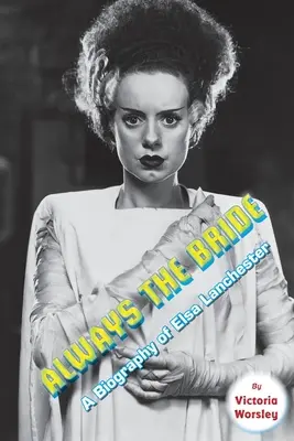 Zawsze panna młoda - biografia Elsy Lanchester - Always the Bride - A Biography of Elsa Lanchester