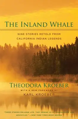 Wieloryb śródlądowy: Dziewięć opowieści z kalifornijskich legend indiańskich - The Inland Whale: Nine Stories Retold from California Indian Legends