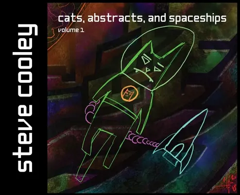 Koty, abstrakcje i statki kosmiczne: tom 1 - Cats, Abstracts, and Spaceships: volume 1