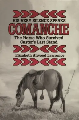 Jego milczenie przemawia: Comanche - koń, który przeżył ostatnią szarżę Custera - His Very Silence Speaks: Comanche-The Horse Who Survived Custer's Last Stand