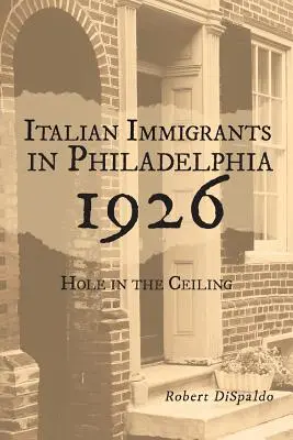 Włoscy imigranci w Filadelfii 1926: Dziura w suficie - Italian Immigrants in Philadelphia 1926: Hole in the Ceiling