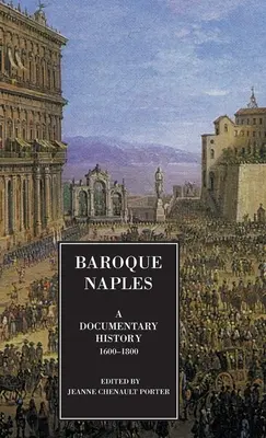 Barokowy Neapol: Historia dokumentalna: C.1600-1800 - Baroque Naples: A Documentary History: C.1600-1800