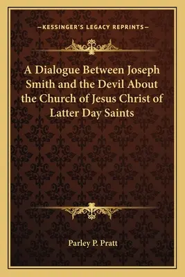 Dialog między Józefem Smithem a diabłem na temat Kościoła Jezusa Chrystusa Świętych w Dniach Ostatnich - A Dialogue Between Joseph Smith and the Devil about the Church of Jesus Christ of Latter Day Saints
