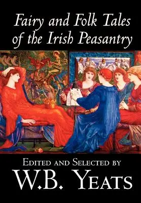 Fairy and Folk Tales of the Irish Peasantry by W.B.Yeats, Nauki społeczne, Folklor i mitologia - Fairy and Folk Tales of the Irish Peasantry by W.B.Yeats, Social Science, Folklore & Mythology