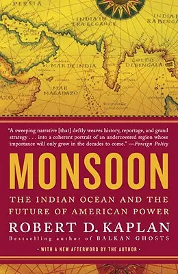 Monsun: Ocean Indyjski i przyszłość amerykańskiej potęgi - Monsoon: The Indian Ocean and the Future of American Power