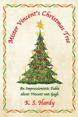 Choinka Pana Vincenta: Impresjonistyczna bajka o Vincencie van Goghu - Mister Vincent's Christmas Tree: An Impressionistic Fable About Vincent van Gogh
