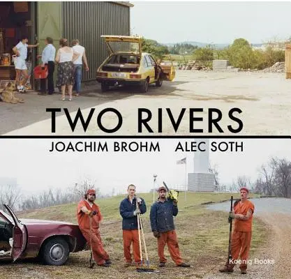 Joachim Brohm & Alec Soth: Dwie rzeki - Joachim Brohm & Alec Soth: Two Rivers