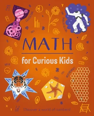 Matematyka dla ciekawskich dzieci: Ilustrowane wprowadzenie do liczb, geometrii, obliczeń i nie tylko! - Math for Curious Kids: An Illustrated Introduction to Numbers, Geometry, Computing, and More!