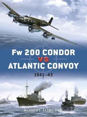 FW 200 Condor kontra konwój atlantycki: 1941-43 - FW 200 Condor Vs Atlantic Convoy: 1941-43