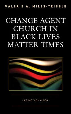 Kościół agentów zmian w czasach Black Lives Matter: Pilna potrzeba działania - Change Agent Church in Black Lives Matter Times: Urgency for Action