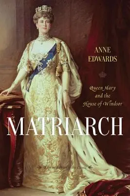 Matriarcha: Królowa Maria i ród Windsorów - Matriarch: Queen Mary and the House of Windsor