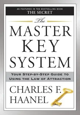 The Master Key System: Twój przewodnik krok po kroku do korzystania z prawa przyciągania - The Master Key System: Your Step-By-Step Guide to Using the Law of Attraction