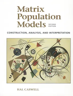 Matrycowe modele populacji: Budowa, analiza i interpretacja - Matrix Population Models: Construction, Analysis, and Interpretation