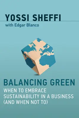 Równoważenie zieleni: Kiedy stosować zrównoważony rozwój w biznesie (a kiedy nie) - Balancing Green: When to Embrace Sustainability in a Business (and When Not To)