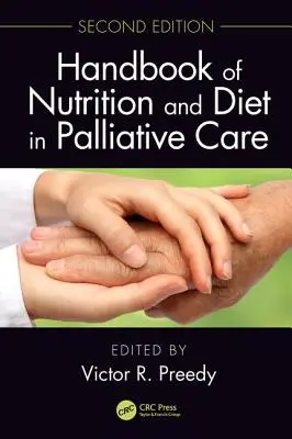 Podręcznik żywienia i diety w opiece paliatywnej, wydanie drugie - Handbook of Nutrition and Diet in Palliative Care, Second Edition