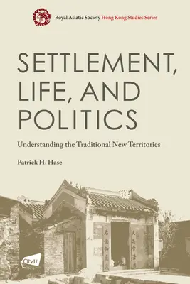 Osadnictwo, życie i polityka: Zrozumieć tradycyjne nowe terytoria - Settlement, Life, and Politics: Understanding the Traditional New Territories