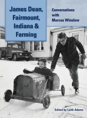 James Dean, Fairmount, Indiana i farma (twarda oprawa): Rozmowy z Marcusem Winslowem - James Dean, Fairmount, Indiana & Farming (hardback): Conversations with Marcus Winslow